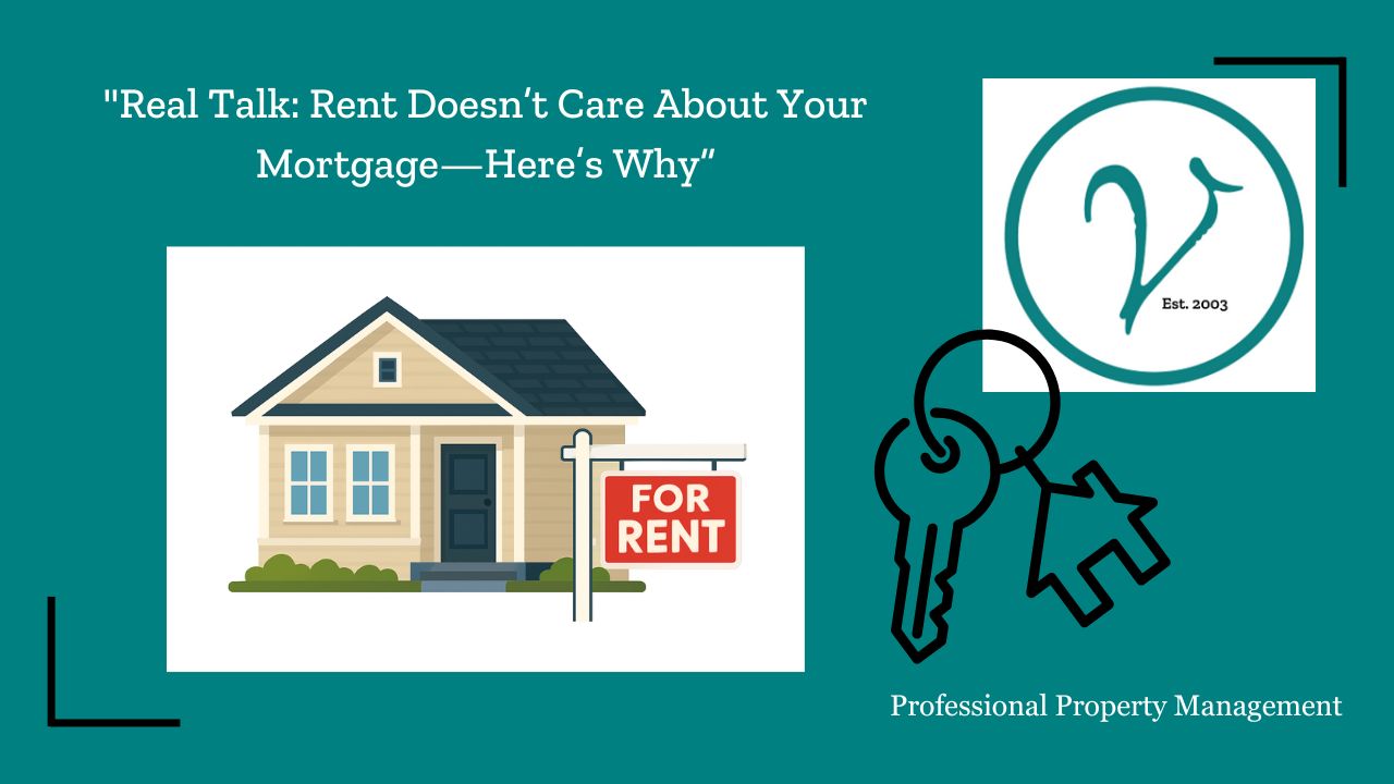 Real Talk: Rent Doesn’t Care About Your Mortgage—Here’s Why